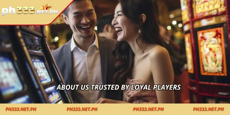 About us trusted by loyal players