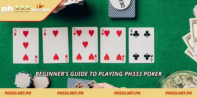Beginner’s guide to playing ph333 poker