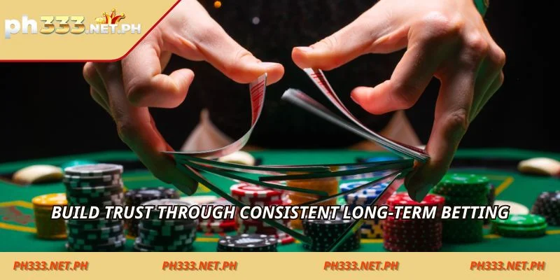 Build-trust-through-consistent-long-term-betting