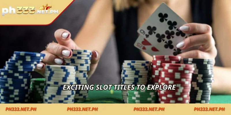 Exciting slot titles to explore