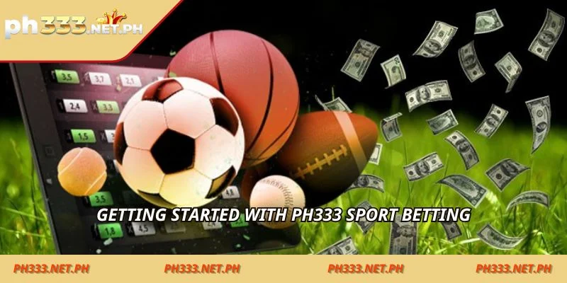 Getting started with ph333 sport betting