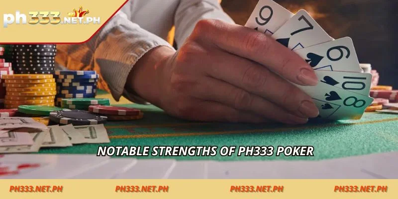 Notable strengths of ph333 poker