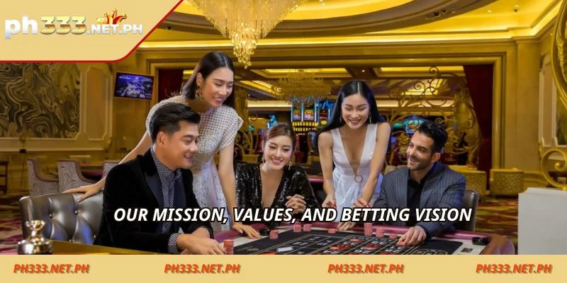 Our mission, values, and betting vision