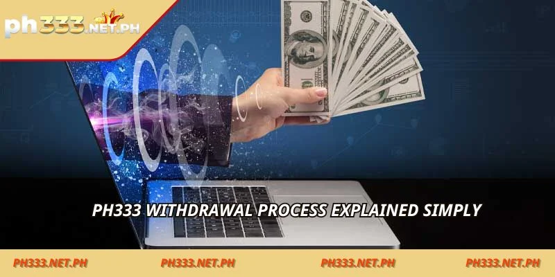 Ph333 withdrawal process explained simply