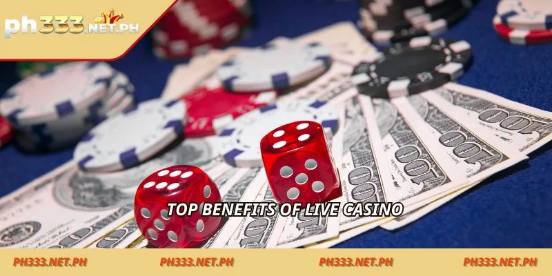 Top benefits of live casino