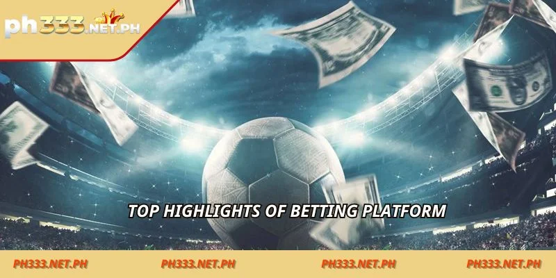Top highlights of betting platform