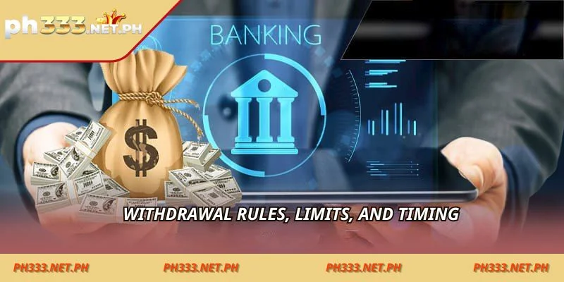 Withdrawal rules, limits, and timing